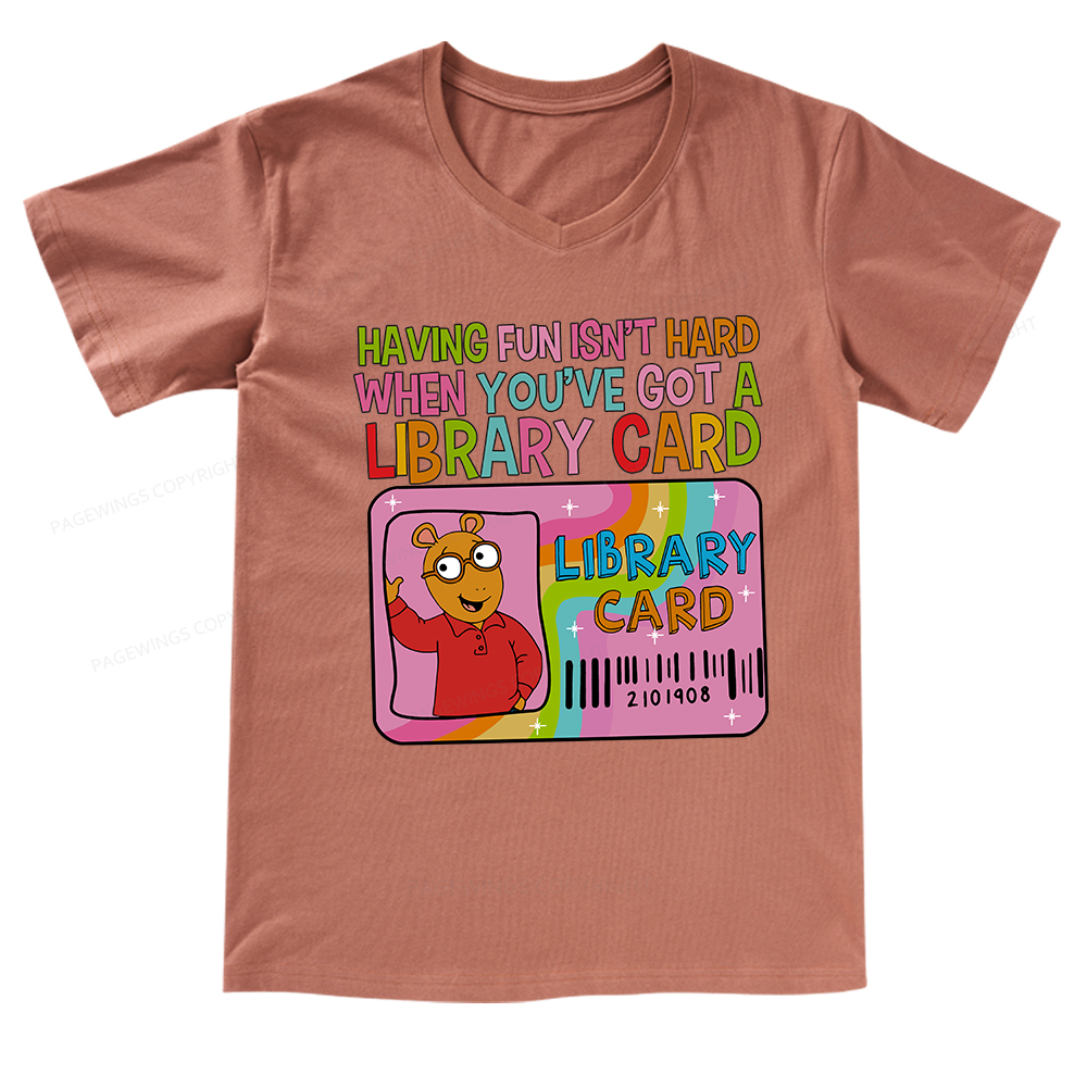 Pagewings Having Fun Isn't Hard When You've Got A Library Card Teacher V-neck T-shirt