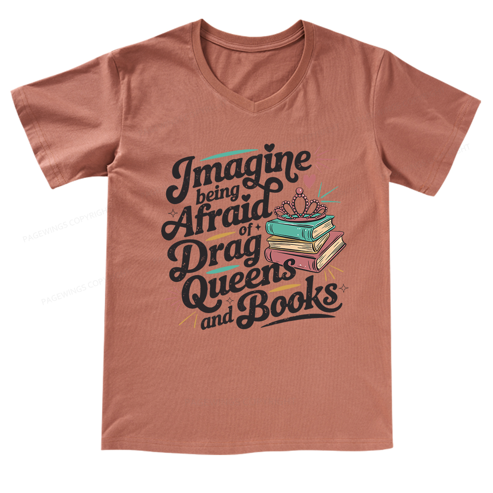 Pagewings Imagine Being Afraid Of Drag Queens And Books V-neck T-shirt