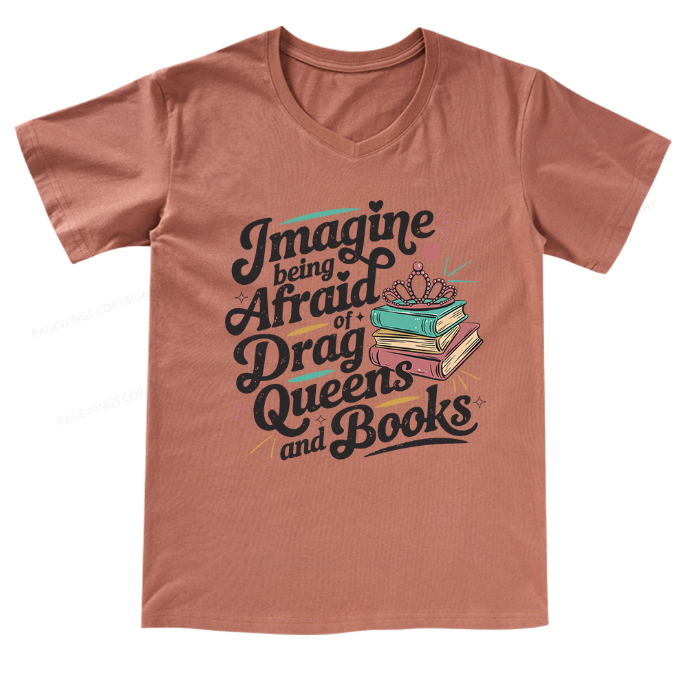 Pagewings Imagine Being Afraid Of Drag Queens And Books V-neck T-shirt