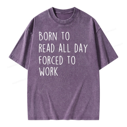 Pagewings Born To Read All Day Forced To Work Unisex Washed T-shirt