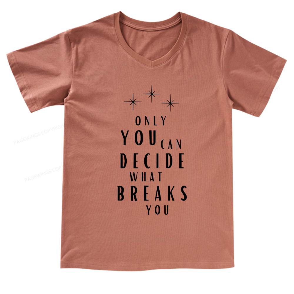 Pagewings Only You Can Decide What Breaks You  V-neck T-shirt
