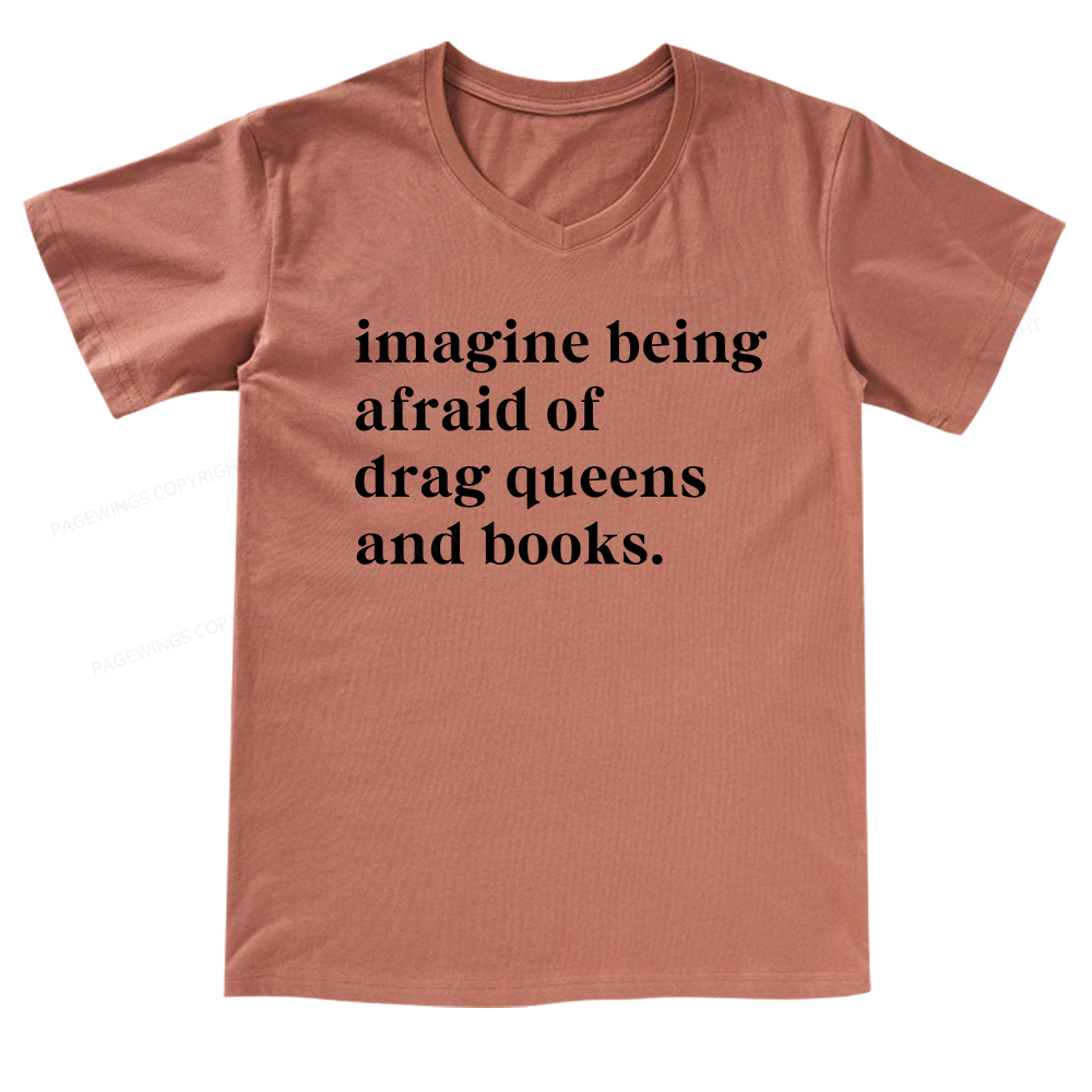 Pagewings Imagine Being Afraid Of Drag Queens And Books V-neck T-shirt