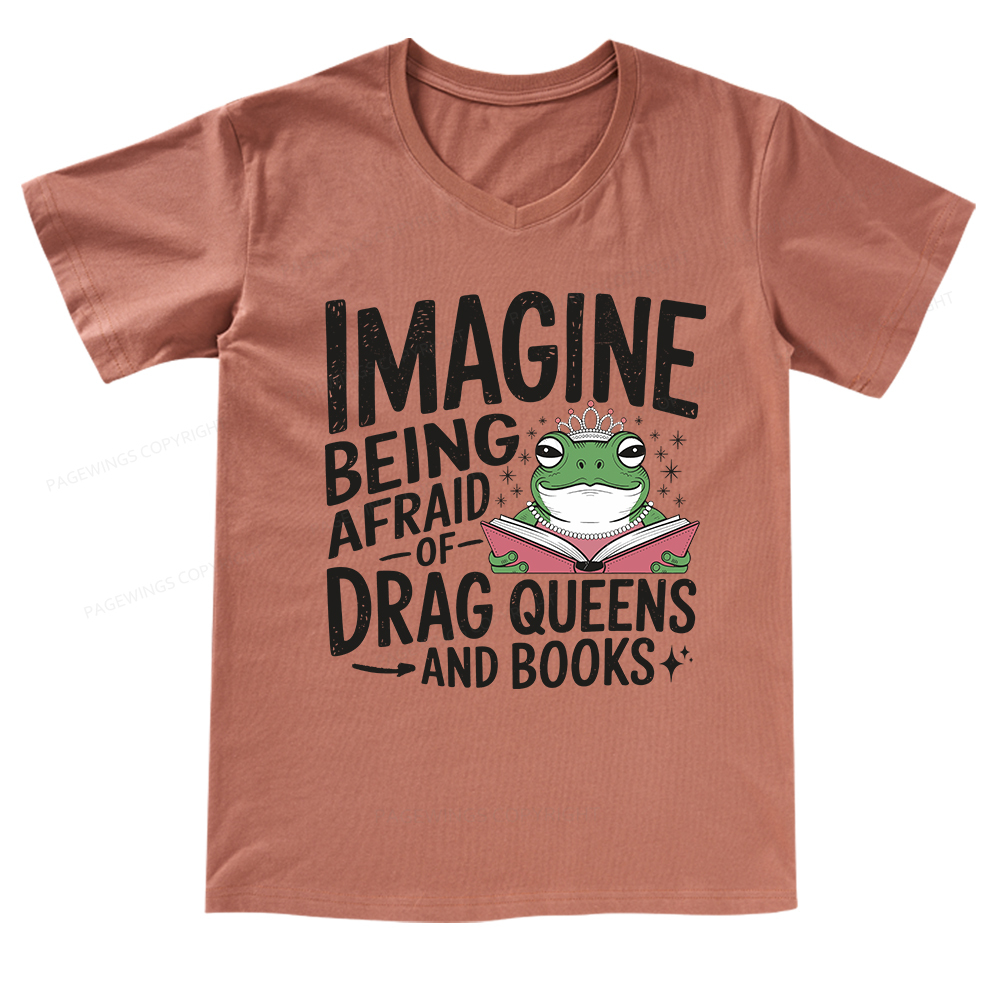 Pagewings Imagine Being Afraid Of Drag Queens And Books V-neck T-shirt