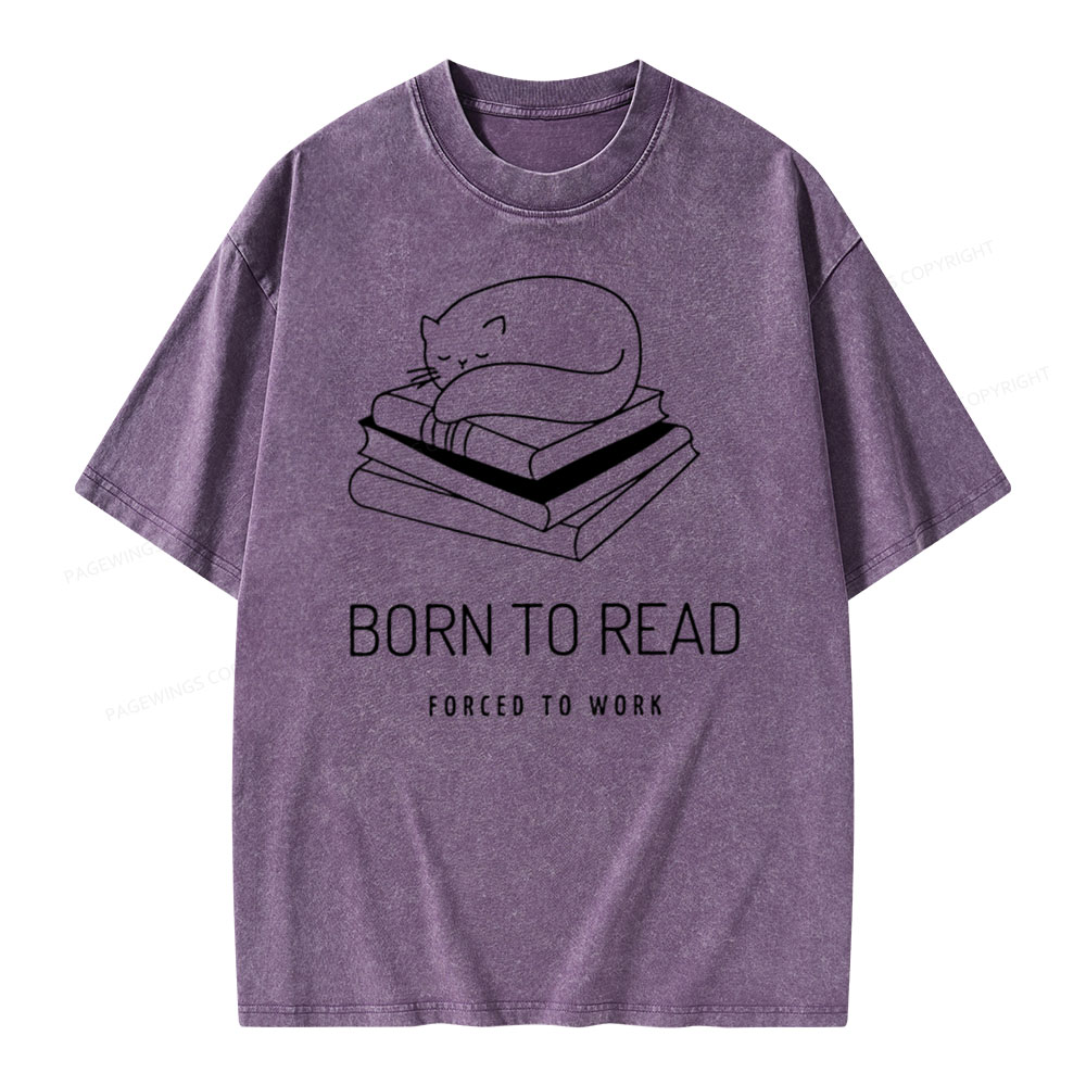 Pagewings Born To Read Forced To Work Shirt Cat Unisex Washed T-shirt
