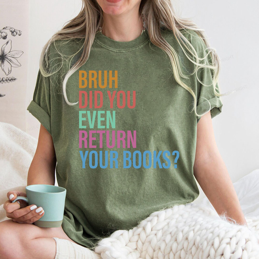 Pagewings Bruh Return Did You Even Your Books Unisex Washed T-shirt