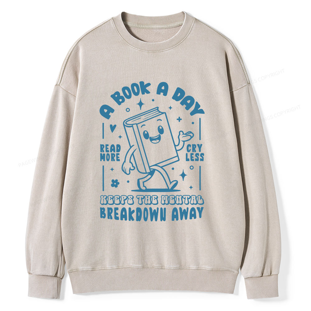Pagewings A Book A Day Keeps The Mental Breakdown Away Unisex Washed Sweatshirt