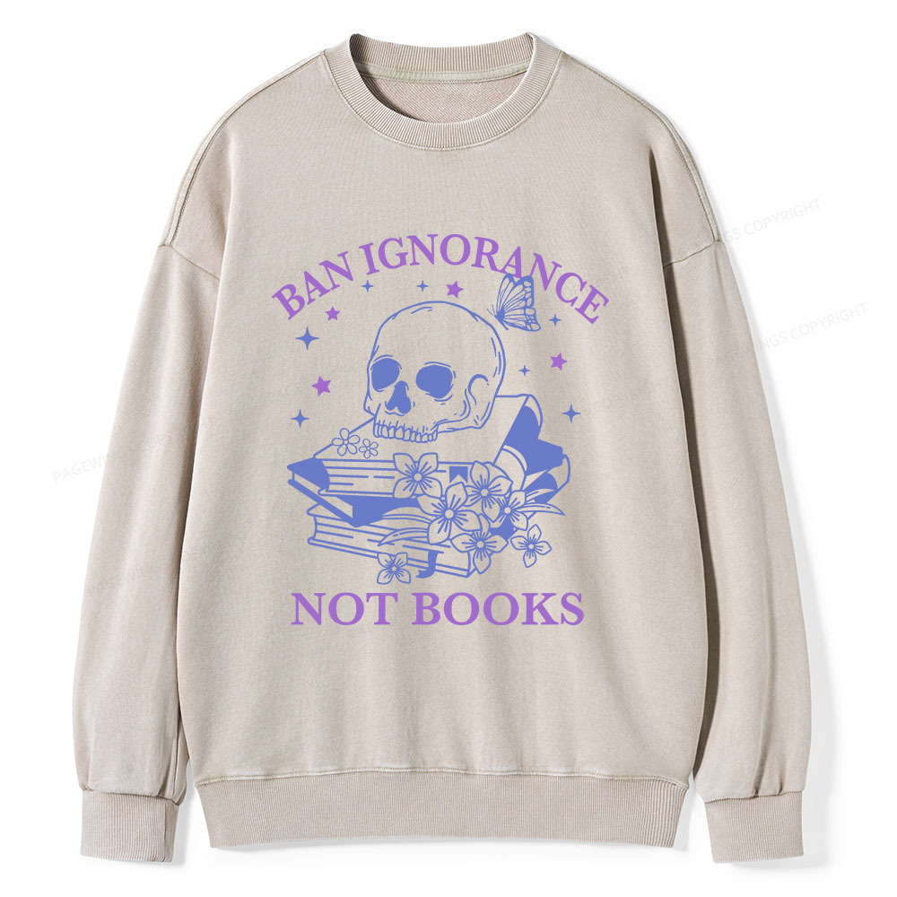 Pagewings Ban Lgnorance Not Books Unisex Washed Sweatshirt