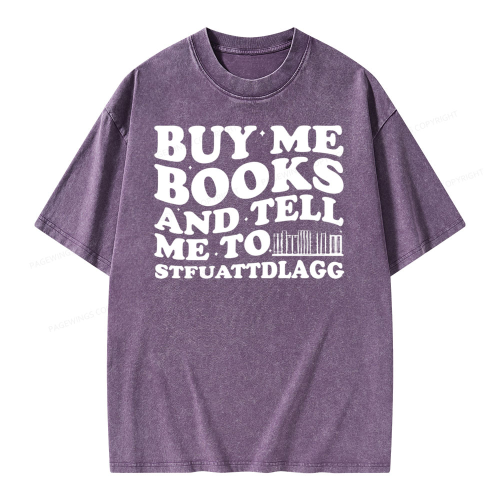 Pagewings Buy Me Books And Tell Me To Stfuattdlagg on Unisex Washed T-shirt