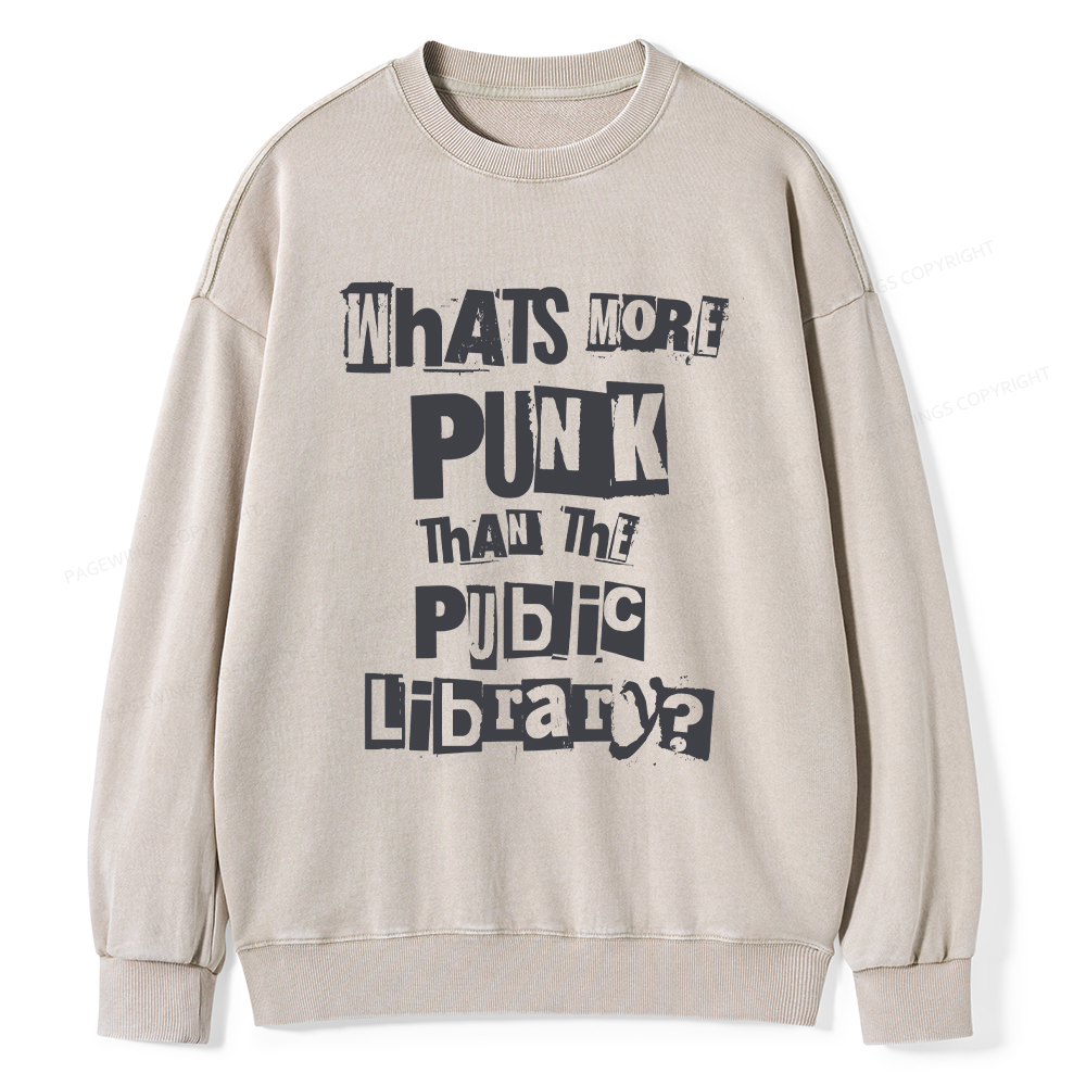 Pagewings What's More Punk Than The Public Library Unisex Washed Sweatshirt