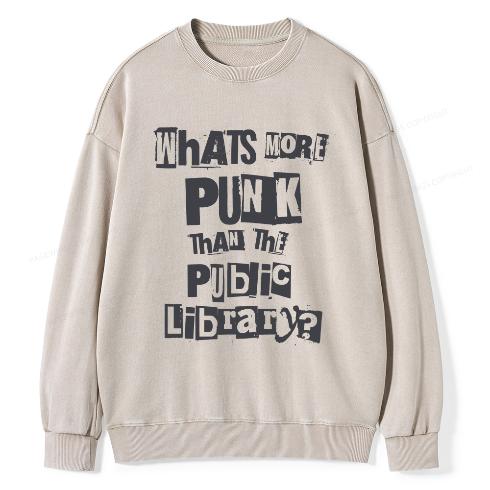 Pagewings What's More Punk Than The Public Library Unisex Washed Sweatshirt