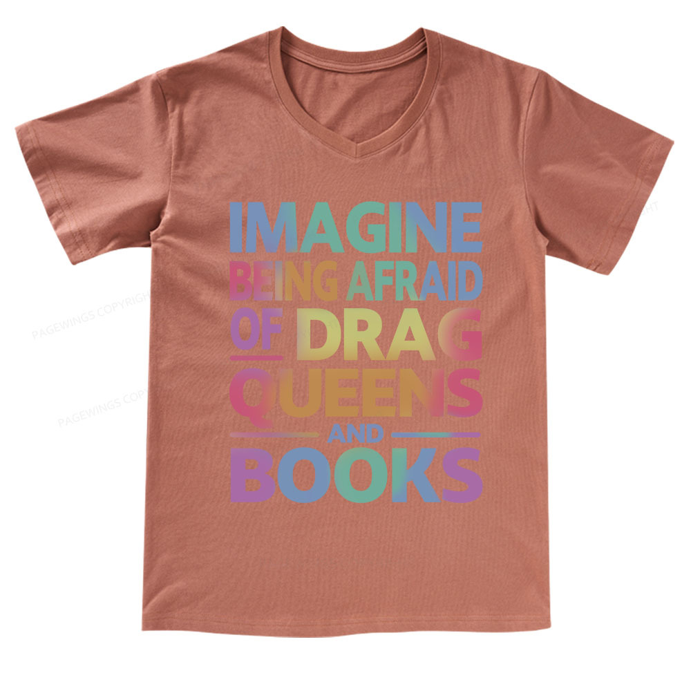 Pagewings Imagine Being Afraid Of Drag Queens And Books V-neck T-shirt