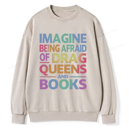 Pagewings Imagine Being Afraid Of Drag Queens And Books Unisex Washed Sweatshirt