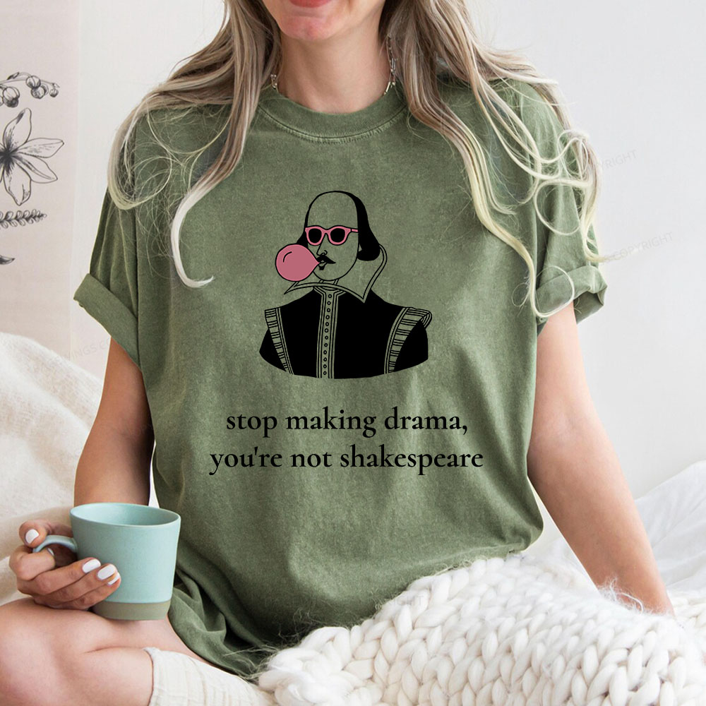 Pagewings Stop Making Drama You're Not Shakespeare Funny Unisex Washed T-shirt