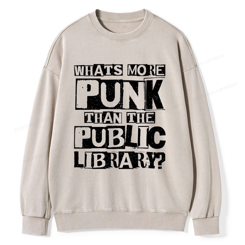 Pagewings What‘s More Punk Than the Public Library Unisex Washed Sweatshirt
