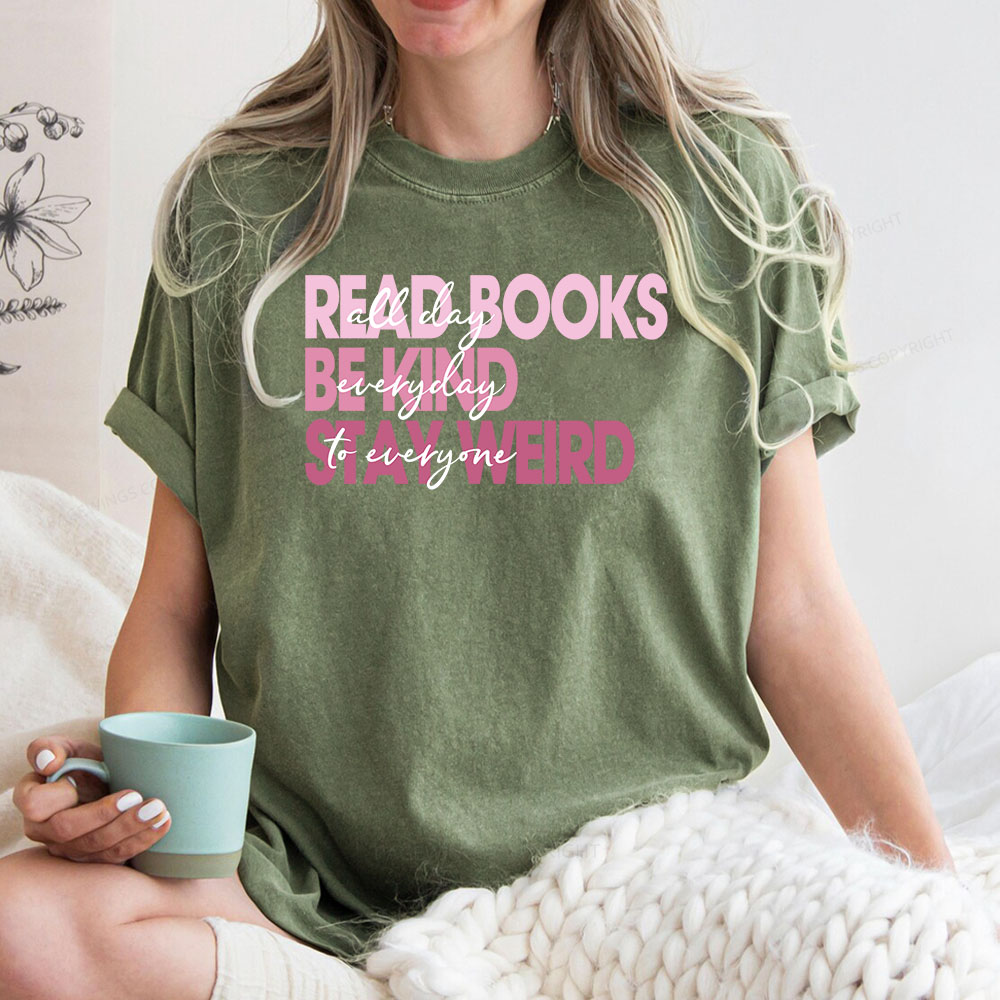 Pagewings Read Books All Day Be Kind Everyday Stay Weird To Everyone Unisex Washed T-shirt