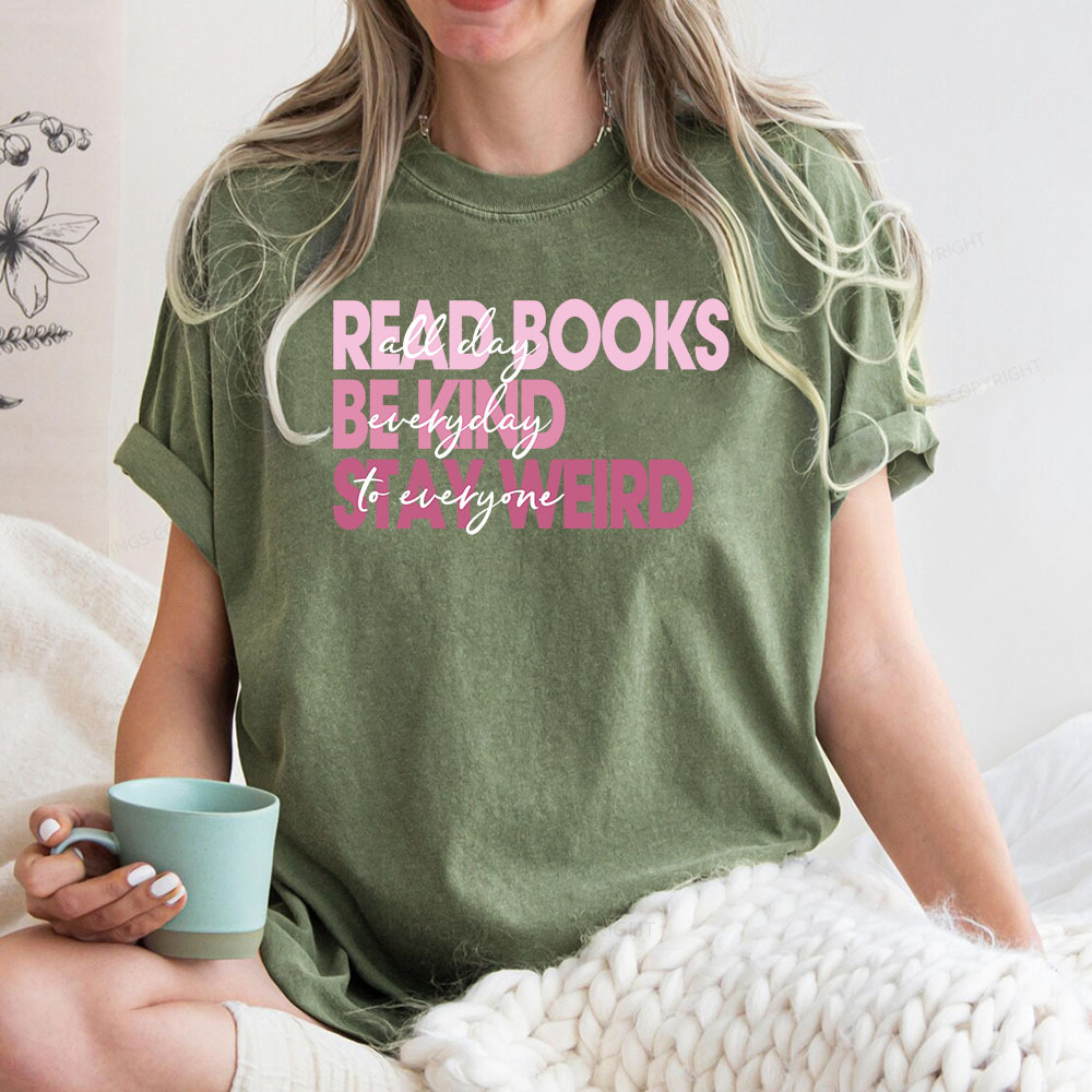 Pagewings Read Books All Day Be Kind Everyday Stay Weird To Everyone Unisex Washed T-shirt