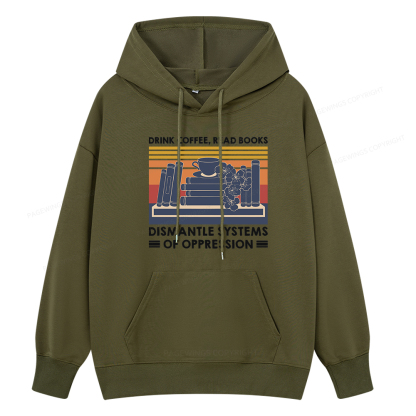 Pagewings Drink Coffee Read Books Dismantle Systems Of Oppression Unisex Classic Hoodie