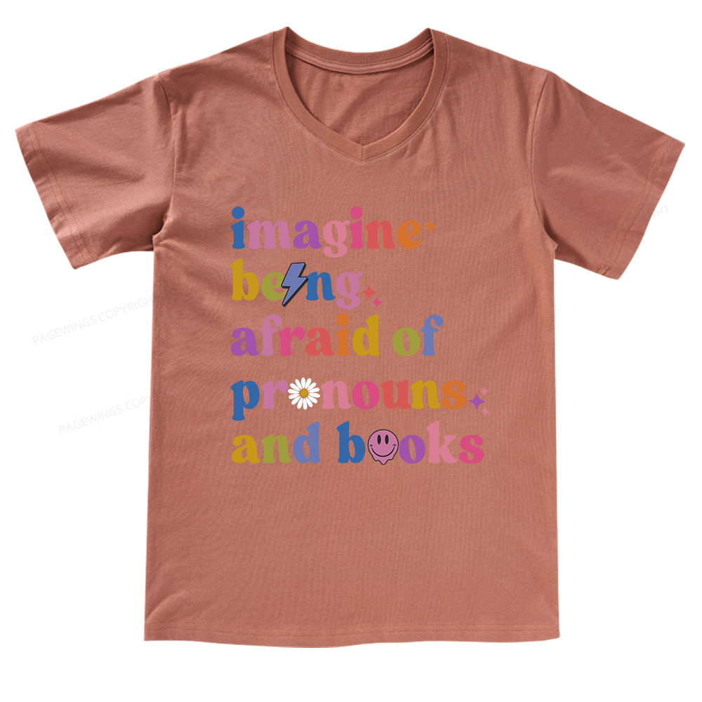 Pagewings Imagine Being Afraid of Pronouns and Books V-neck T-shirt