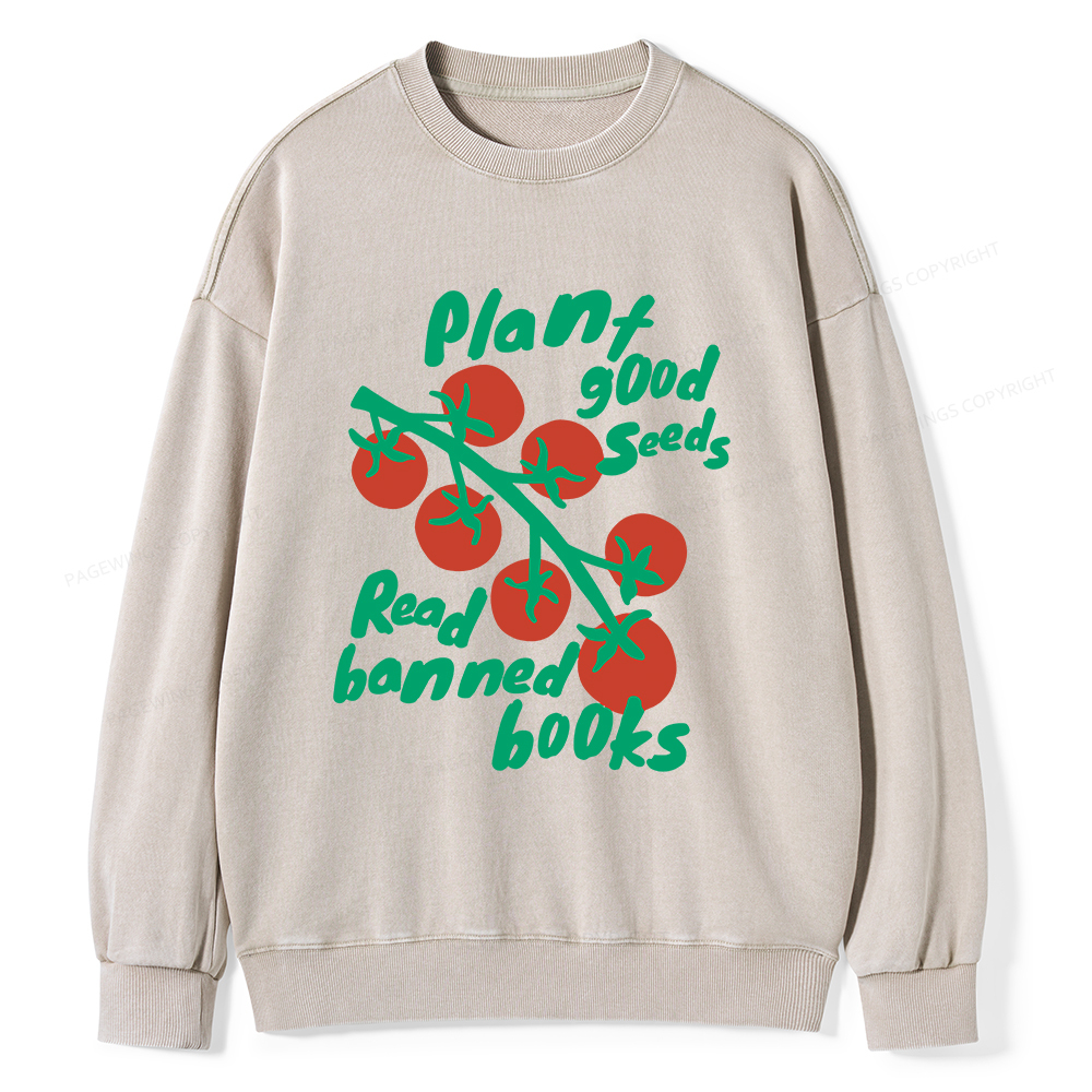Pagewings Plant Good Seeds Read Banned Books Unisex Washed Sweatshirt