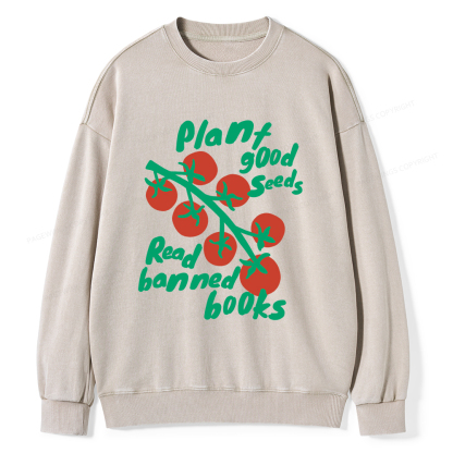 Pagewings Plant Good Seeds Read Banned Books Unisex Washed Sweatshirt