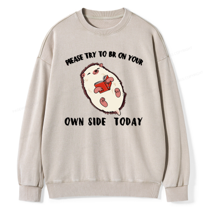 Pagewings Please Try To Be On Your Own Side Today Unisex Washed Sweatshirt
