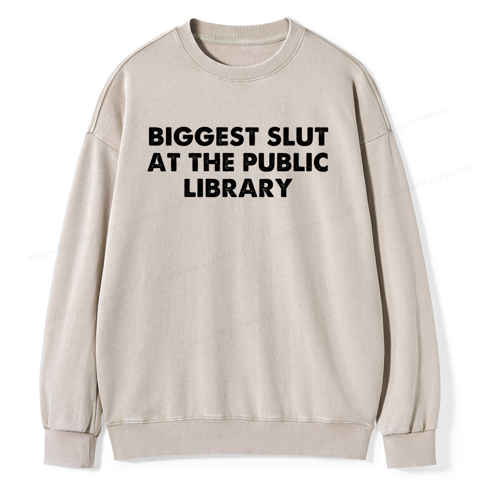 Pagewings Biggest Slut At The Public Library Unisex Washed Sweatshirt