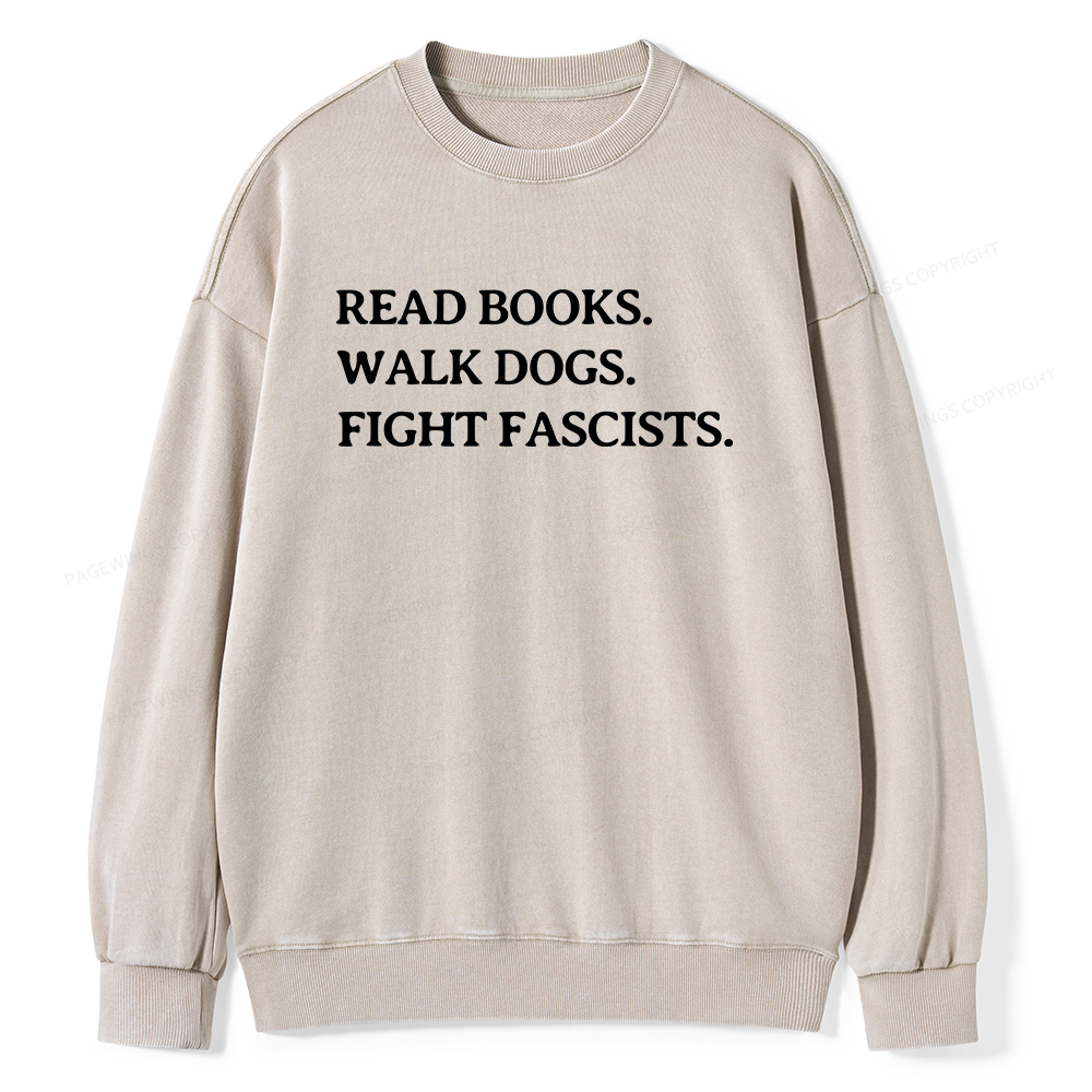 Pagewings Read Books Walk Dogs And Fight Unisex Washed Sweatshirt