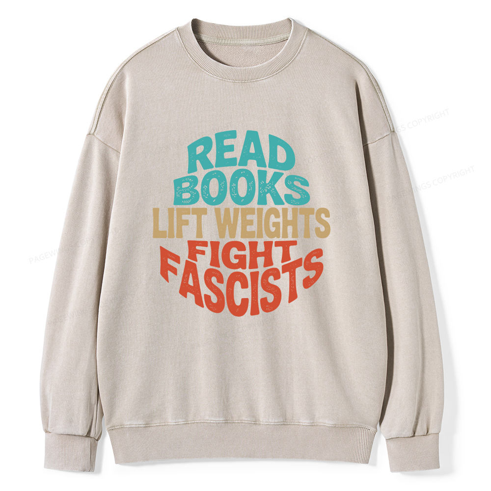 Pagewings Read Books Lift Weights Fight Fascists Unisex Washed Sweatshirt
