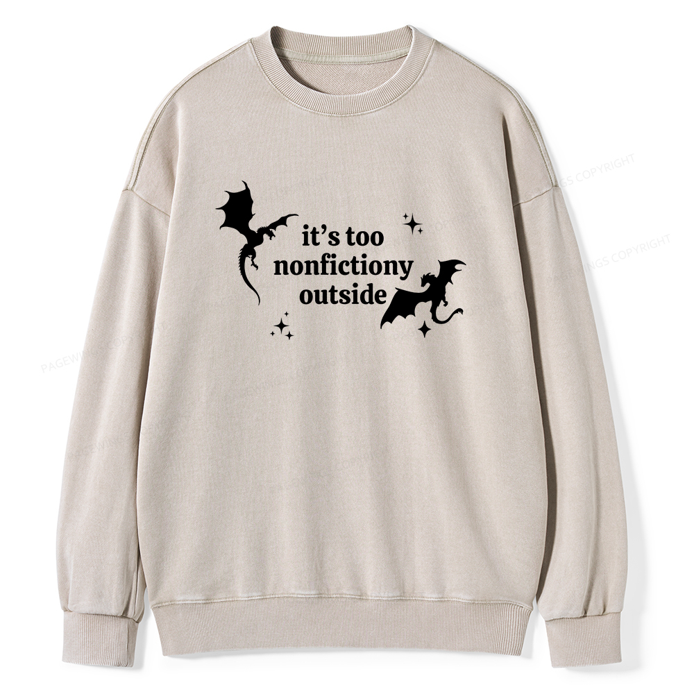 Pagewings It’s Too Nonfictiony Outside Unisex Washed Sweatshirt