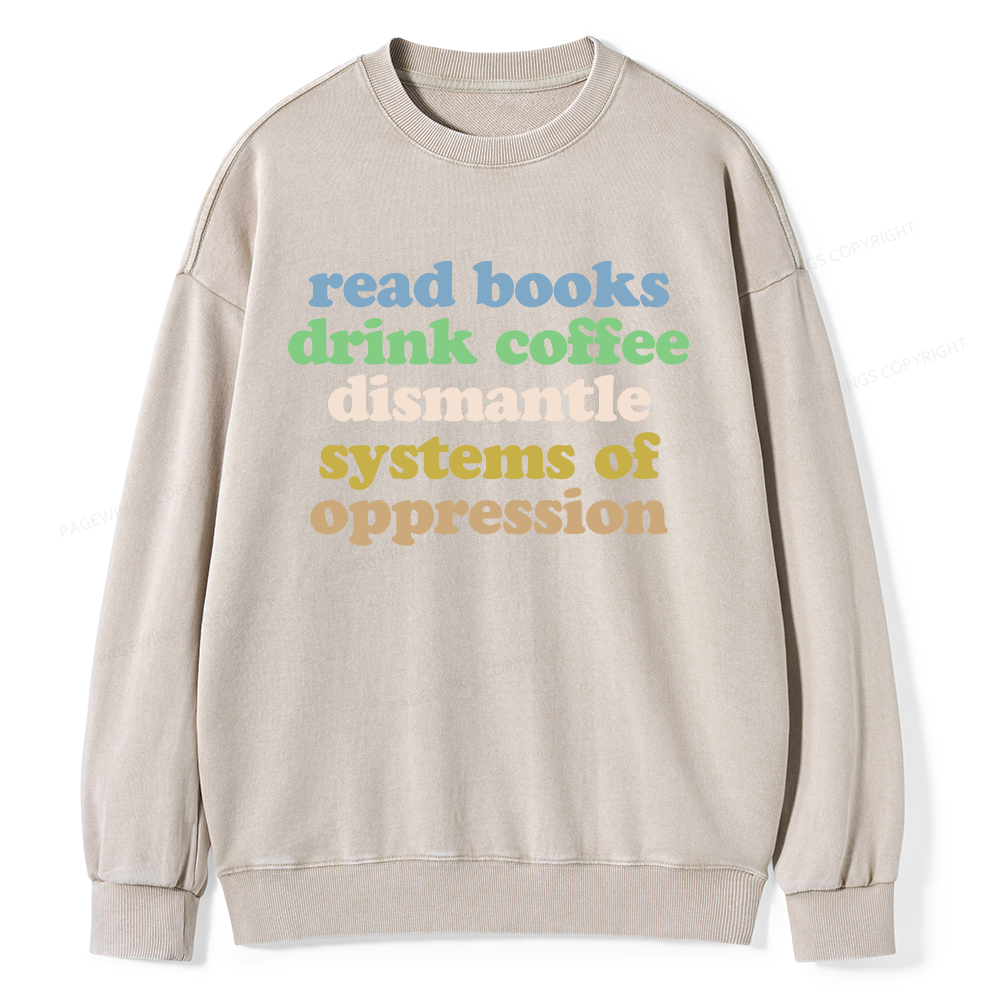 Pagewings Read Books Drink Coffee Dismantle Systems Unisex Washed Sweatshirt