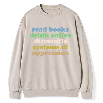 Pagewings Read Books Drink Coffee Dismantle Systems Unisex Washed Sweatshirt