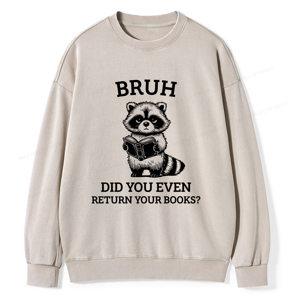 Pagewings Bruh Return Your Books Raccoon Unisex Washed Sweatshirt