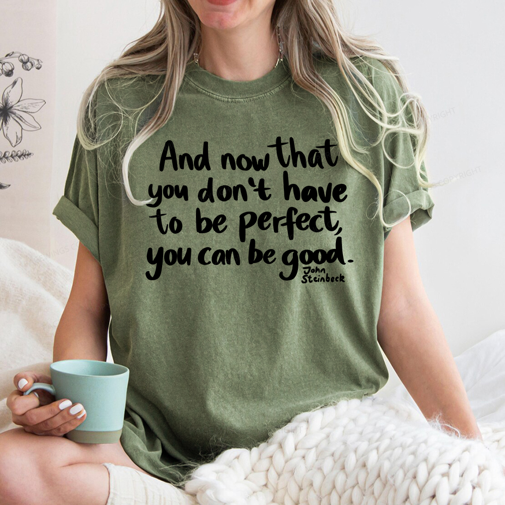 Pagewings That You Don't Have To Be Perfect You Can Be Good Unisex Washed T-shirt