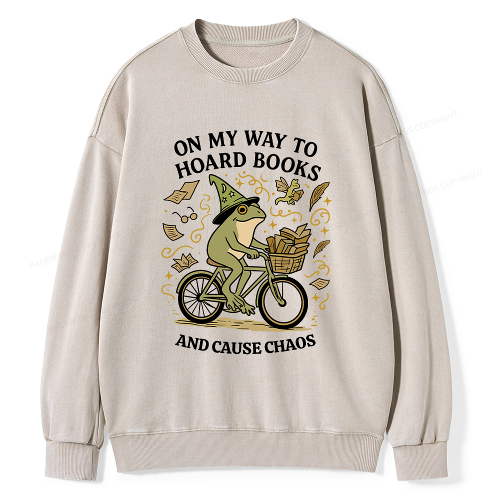 Pagewings On My Way To Hoard Books And Cause Chaos Unisex Washed Sweatshirt