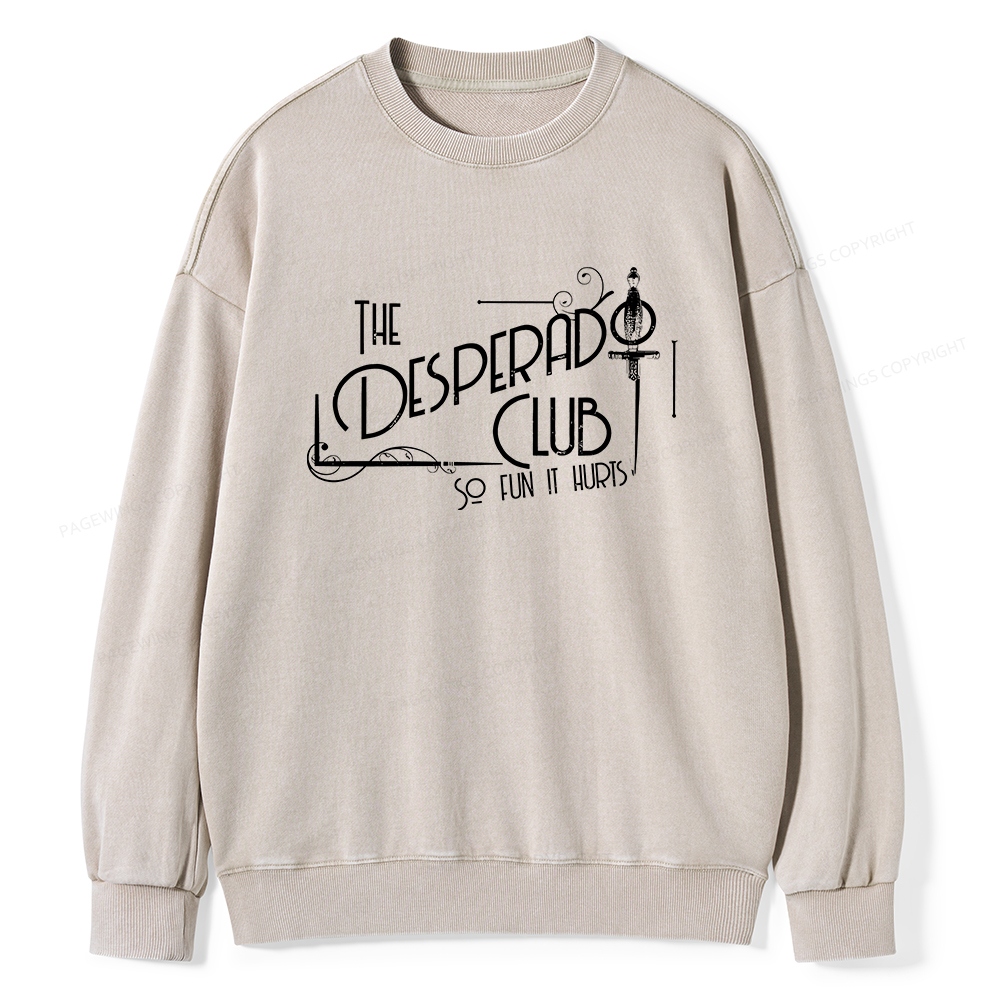 Pagewings The Desperado Club So Fun It Hurts Unisex Washed Sweatshirt