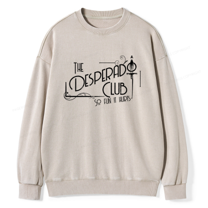 Pagewings The Desperado Club So Fun It Hurts Unisex Washed Sweatshirt