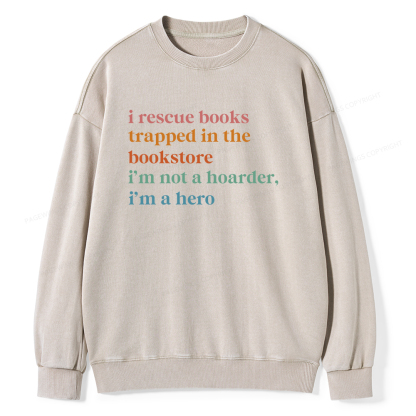 Pagewings I Rescue Books Trapped In The Bookstore I'm Not A Hoarder Unisex Washed Sweatshirt
