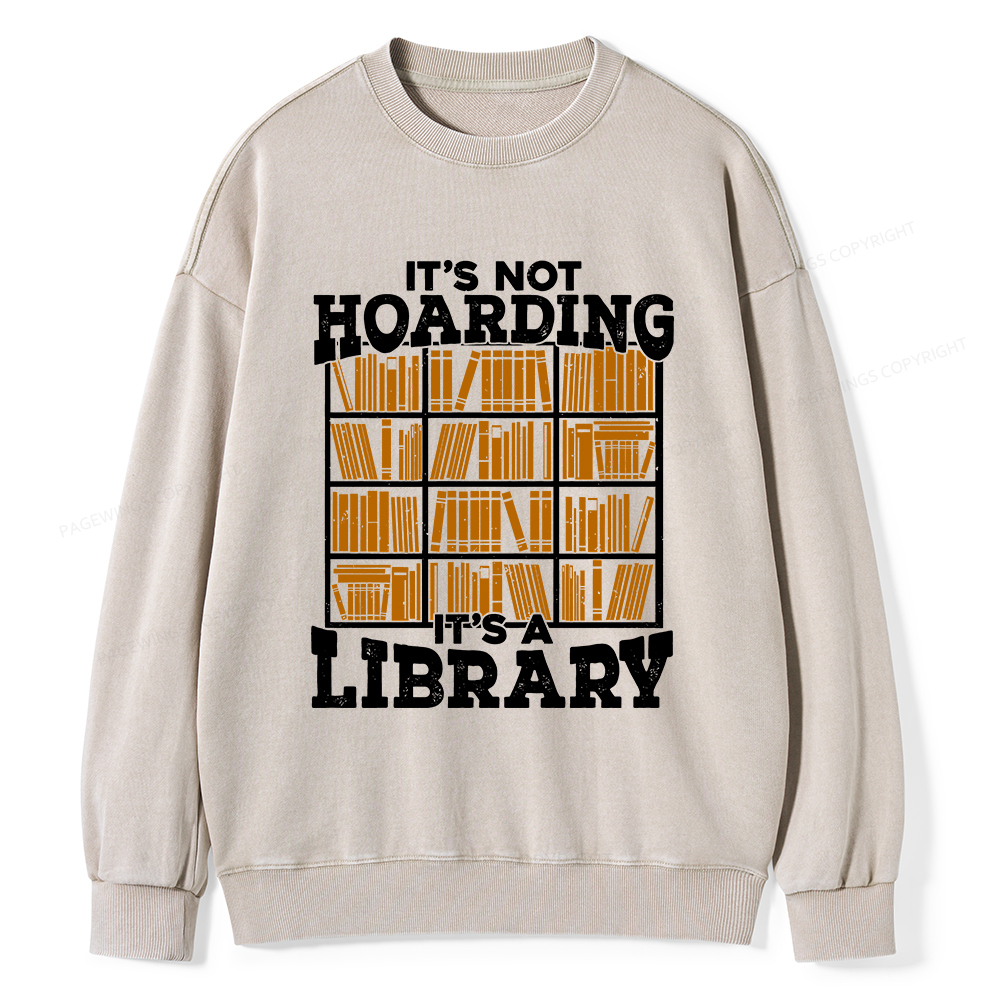 Pagewings It's Not Hoarding It's A Library Unisex Washed Sweatshirt