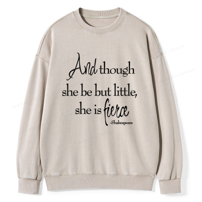 Pagewings And Though She Be But Little She Is Fierce Unisex Washed Sweatshirt