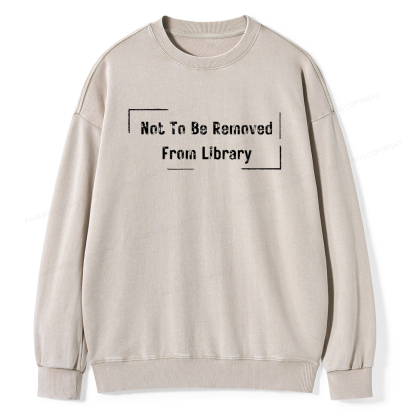 Pagewings Not To Be Removed From Library Unisex Washed Sweatshirt