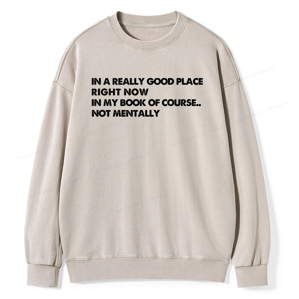 Pagewings In A Really Good Place Right Now Unisex Washed Sweatshirt