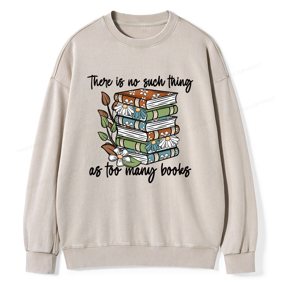 Pagewings There Is No Such Thing As Too Many Books Unisex Washed Sweatshirt