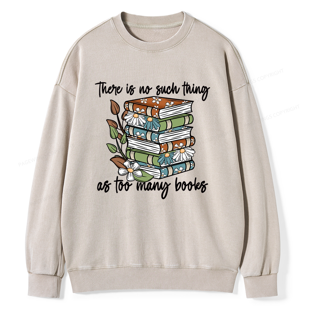 Pagewings There Is No Such Thing As Too Many Books Unisex Washed Sweatshirt