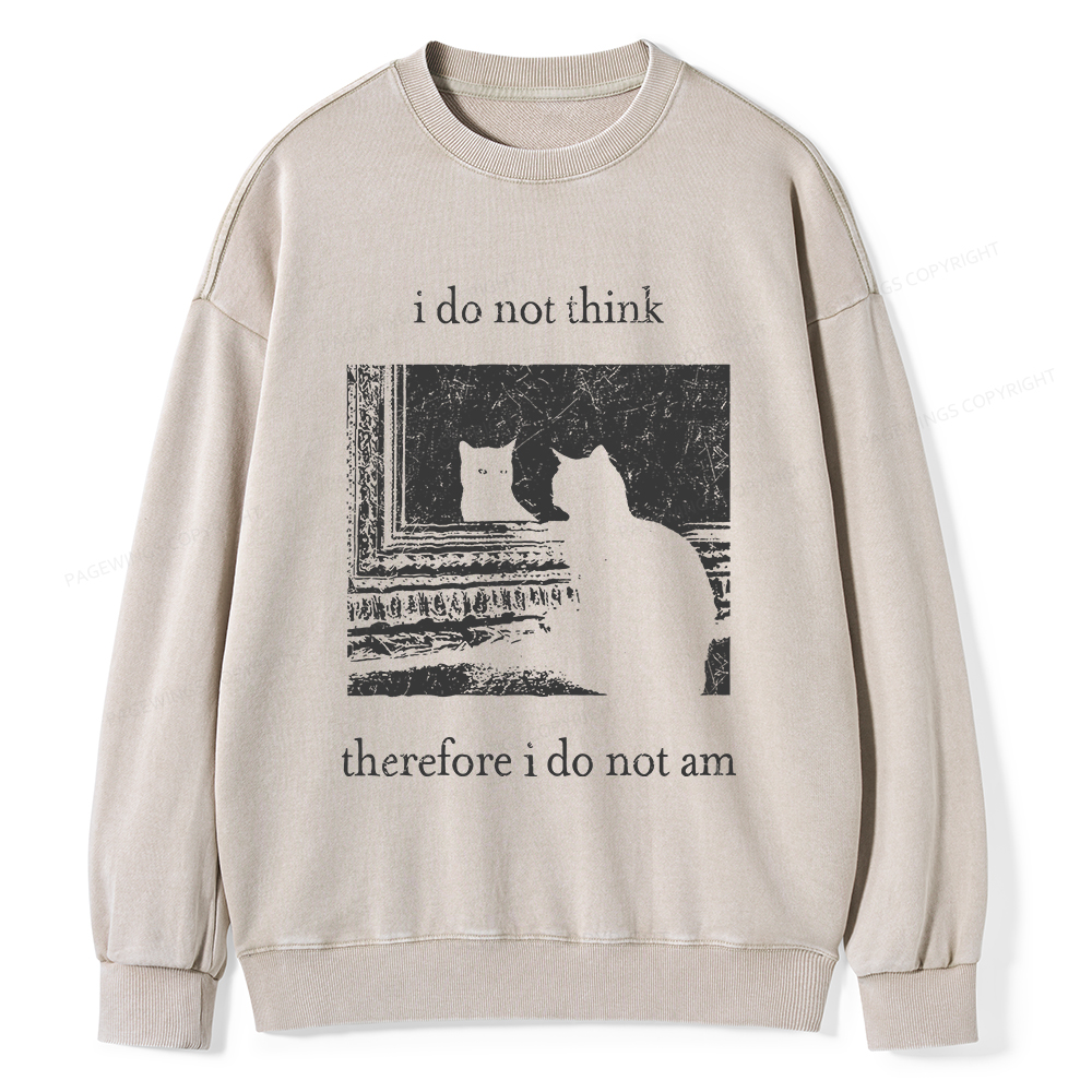 Pagewings I Do Not Think Therefore I Do Not Am Unisex Washed Sweatshirt