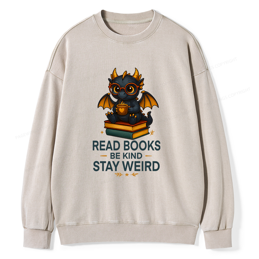 Pagewings Funny Dragon Read Books Be Kind Stay Weird Unisex Washed Sweatshirt