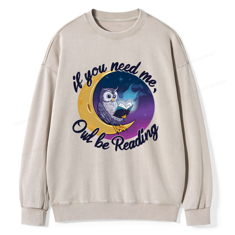 Pagewings If You Need Me Owl Be Reading Unisex Washed Sweatshirt
