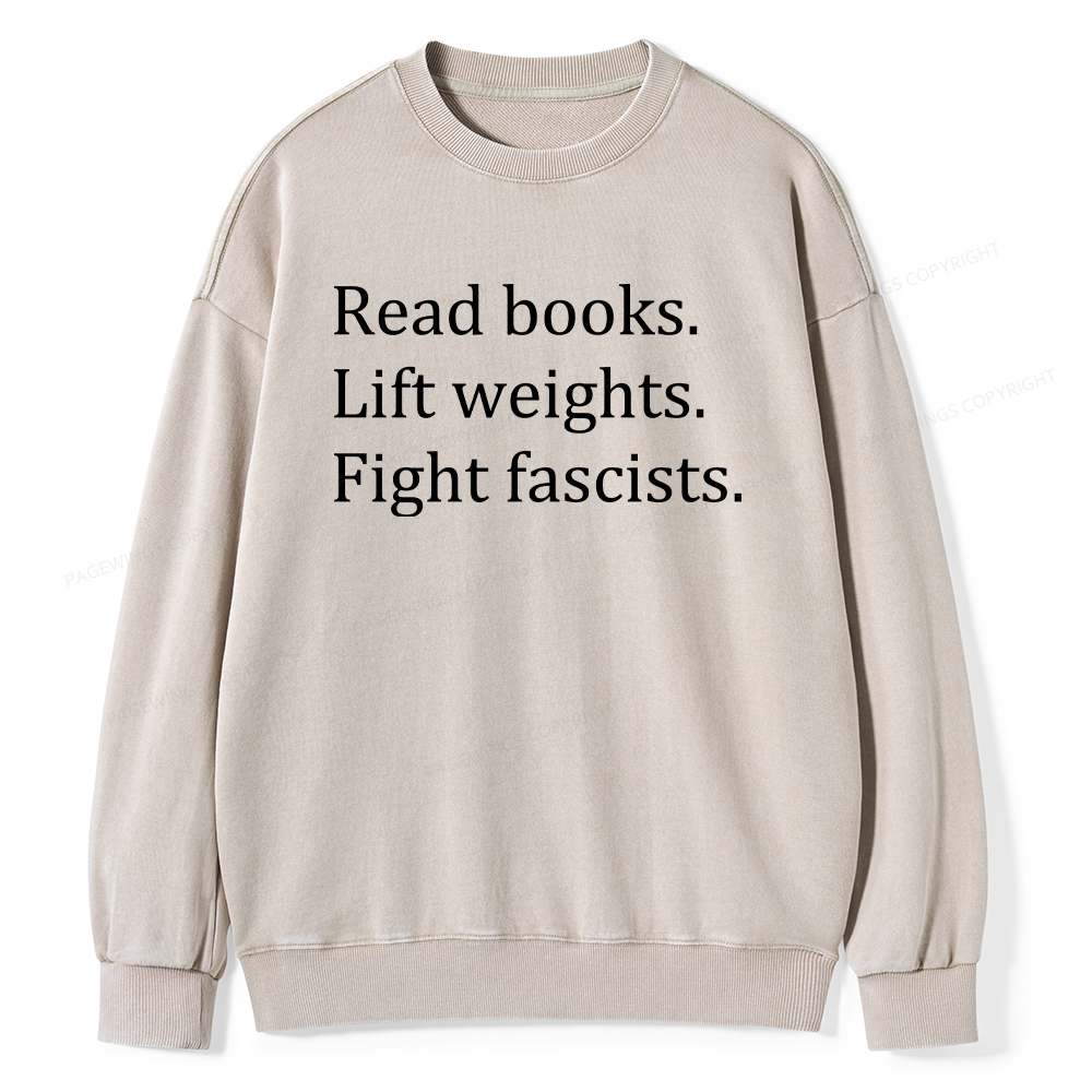 Pagewings Read Books Lift Weights Fight Fascists Unisex Washed Sweatshirt