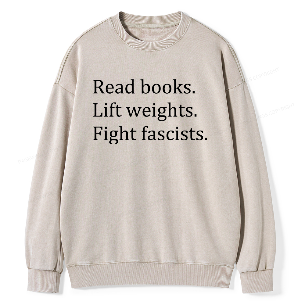 Pagewings Read Books Lift Weights Fight Fascists Unisex Washed Sweatshirt