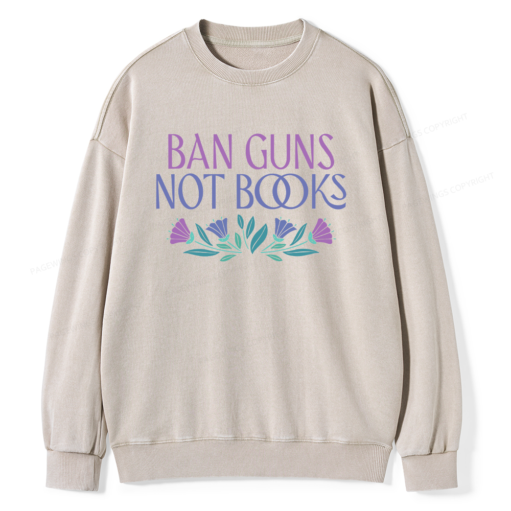 Pagewings Ban Guns Not Books Unisex Washed Sweatshirt