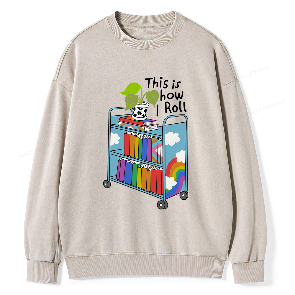Pagewings This Is How I Roll Unisex Washed Sweatshirt